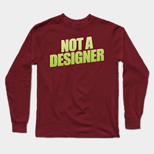 Not A Designer Long Sleeve T-Shirt